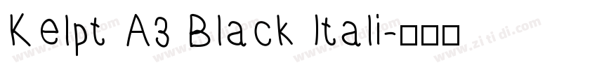 Kelpt A3 Black Itali字体转换
